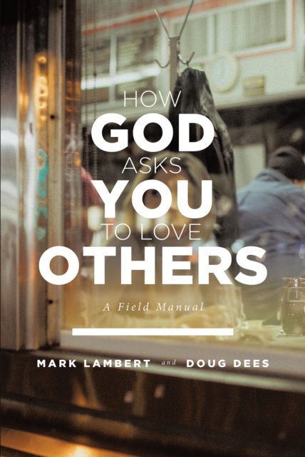 How God Asks You To Love Others: A Field Manual, EPUB eBook
