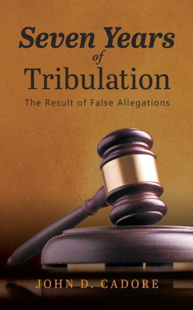 Seven Years of Tribulation : Results of False Allegations, EPUB eBook
