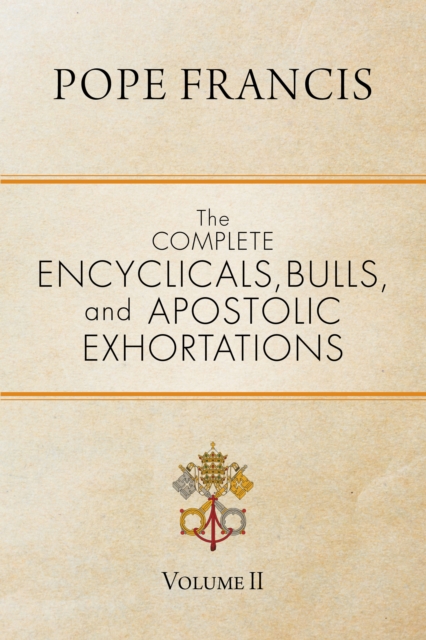 The Complete Encyclicals, Bulls, and Apostolic Exhortations : Volume 2, EPUB eBook