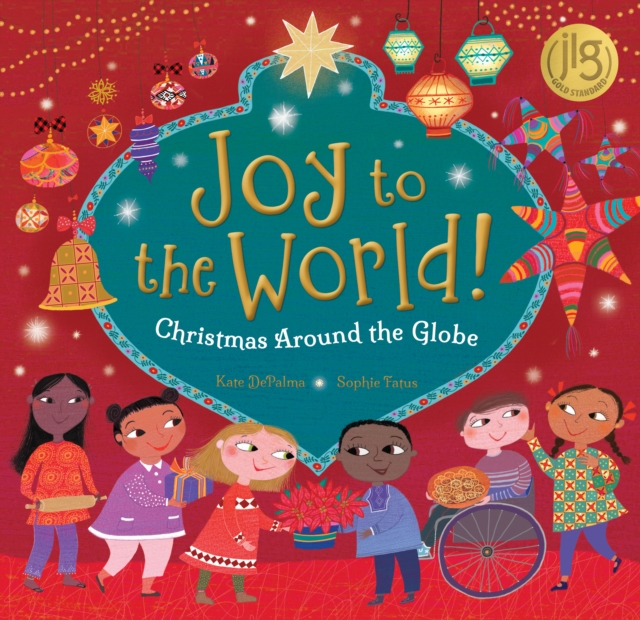 Joy to the World! : Christmas Around the Globe, Hardback Book