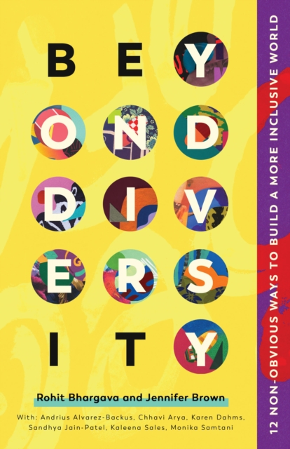 Beyond Diversity : 75 Experts Reveal How To Actually Create A More Inclusive World, Paperback / softback Book