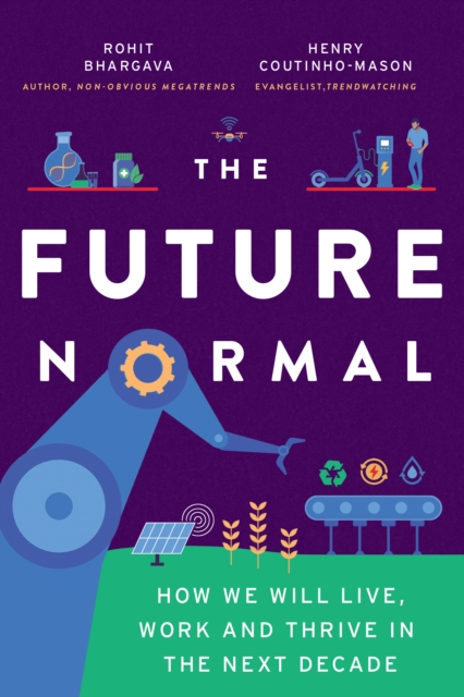 The Future Normal : The Ideas and Instigators That Will Make the Next Decade Healthier, Fairer and Greener, Hardback Book