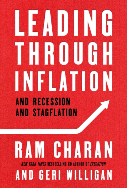 Leading Through Inflation : And Recession And Stagflation, Hardback Book