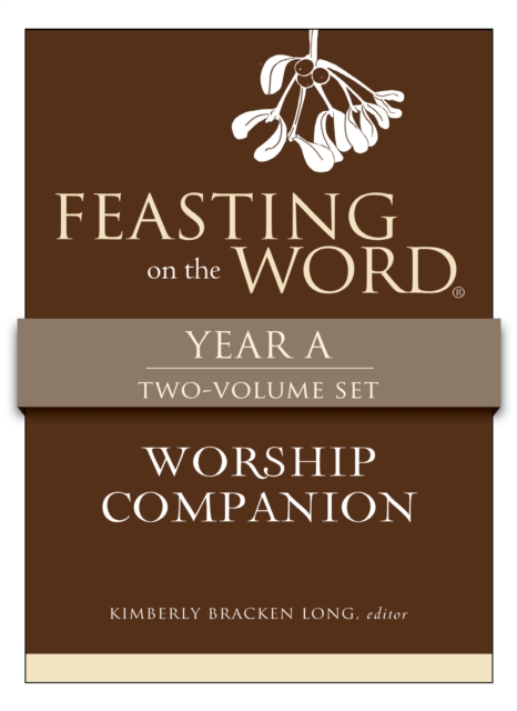 Feasting on the Word Worship Companion, Year A - Two-Volume Set : Liturgies for Year A, EPUB eBook
