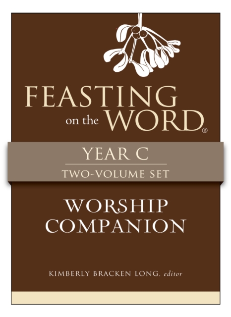 Feasting on the Word Worship Companion, Year C - Two-Volume Set : Liturgies for Year C, EPUB eBook