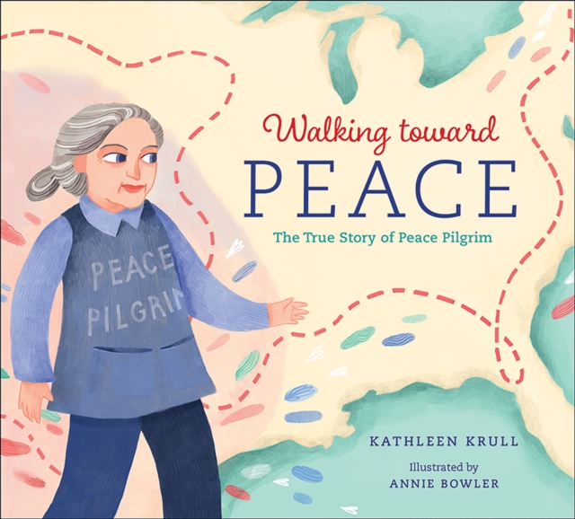 Walking toward Peace : The True Story of a Brave Woman Called Peace Pilgrim, EPUB eBook
