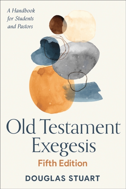 Old Testament Exegesis, Fifth Edition : A Handbook for Students and Pastors, EPUB eBook