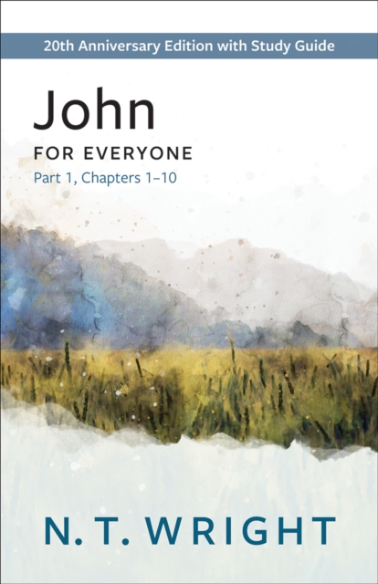 John for Everyone, Part 1 : 20th Anniversary Edition with Study Guide, Chapters 1-10, EPUB eBook