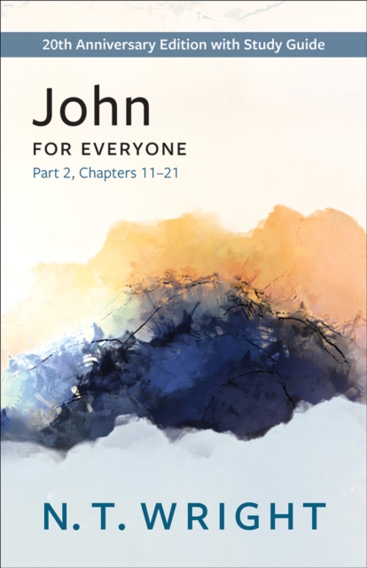 John for Everyone, Part 2 : 20th Anniversary Edition with Study Guide, Chapters 11-21, EPUB eBook