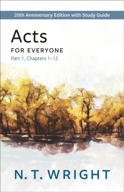Acts for Everyone, Part 1 : 20th Anniversary Edition with Study Guide, Chapters 1-12, EPUB eBook