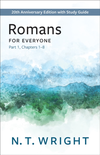 Romans for Everyone, Part 1 : 20th Anniversary Edition with Study Guide, Chapters 1-8, EPUB eBook