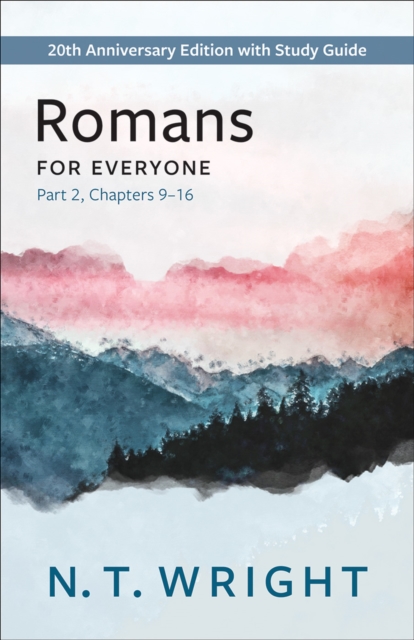 Romans for Everyone, Part 2 : 20th Anniversary Edition with Study Guide, Chapters 9-16, EPUB eBook