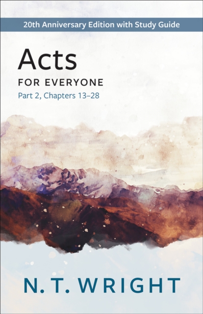 Acts for Everyone, Part 2 : 20th Anniversary Edition with Study Guide, Chapters 13- 28, EPUB eBook
