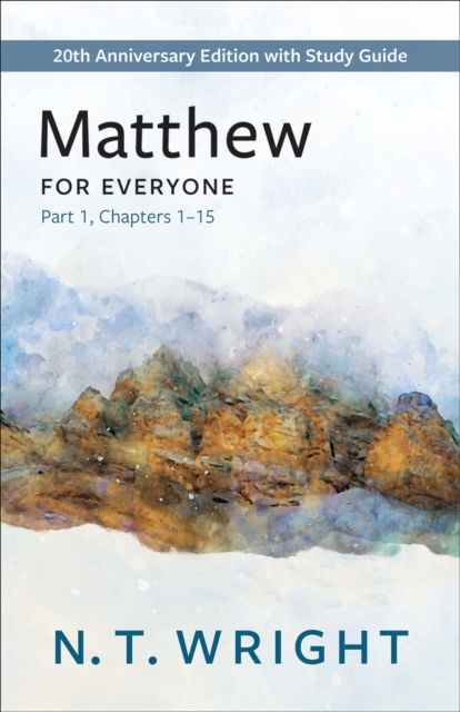 Matthew for Everyone, Part 1 : 20th Anniversary Edition with Study Guide, Chapters 1-15, EPUB eBook