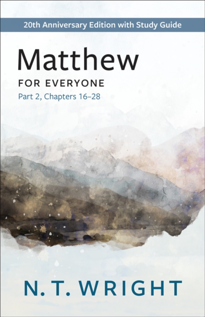 Matthew for Everyone, Part 2 : 20th Anniversary Edition with Study Guide, Chapters 16-28, EPUB eBook