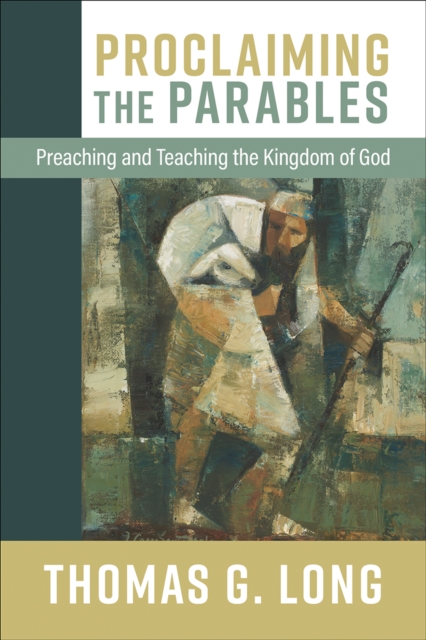 Proclaiming the Parables : Preaching and Teaching the Kingdom of God, EPUB eBook