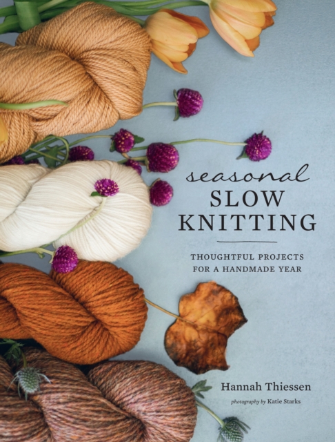 Seasonal Slow Knitting : Thoughtful Projects for a Handmade Year, EPUB eBook