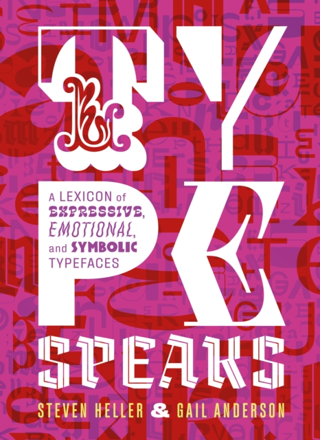 Type Speaks : A Lexicon of Expressive, Emotional, and Symbolic Typefaces, EPUB eBook