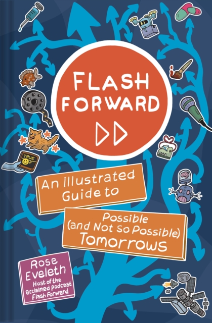 Flash Forward : An Illustrated Guide to Possible (and Not So Possible) Tomorrows, EPUB eBook