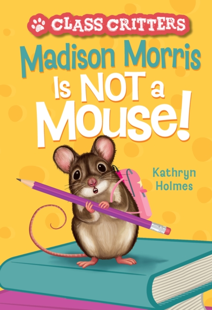 Madison Morris Is NOT a Mouse! : (Class Critters #3), EPUB eBook