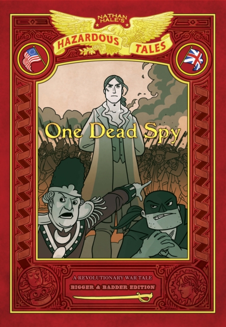 One Dead Spy: Bigger & Badder Edition (Nathan Hale's Hazardous Tales #1) : A Revolutionary War Tale, EPUB eBook