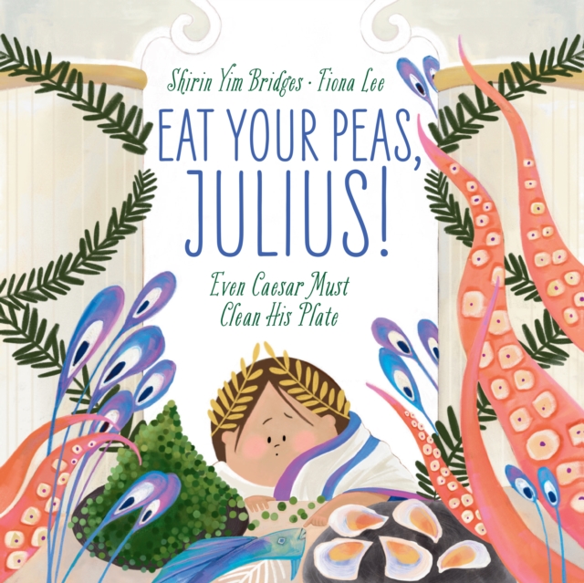 Eat Your Peas, Julius! : Even Caesar Must Clean His Plate, EPUB eBook