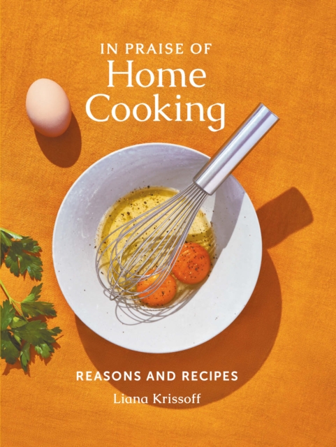 In Praise of Home Cooking : Reasons and Recipes, EPUB eBook