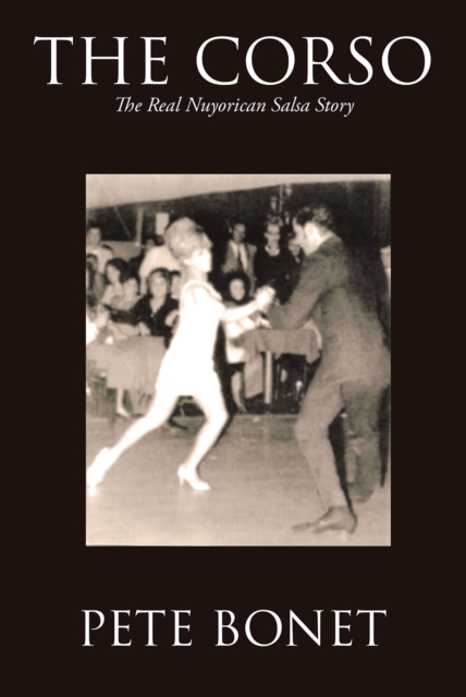 The Corso : The Real Nuyorican Salsa Story, EPUB eBook