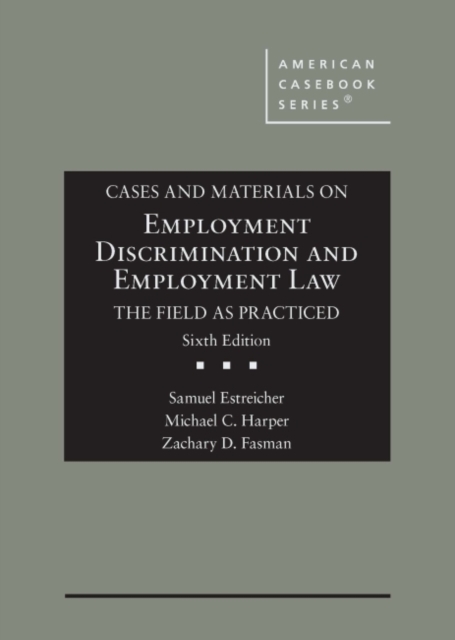 Cases and Materials on Employment Discrimination and Employment Law, the Field as Practiced, Hardback Book