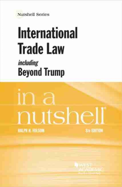 International Trade Law, including Beyond Trump, in a Nutshell, Paperback / softback Book