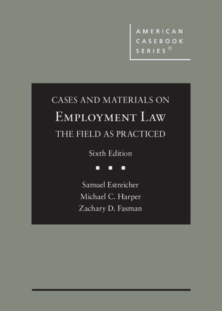 Cases and Materials on Employment Law, the Field as Practiced, Hardback Book
