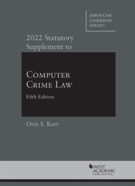 2022 Statutory Supplement to Computer Crime Law, Paperback / softback Book