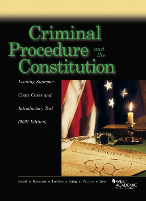 Criminal Procedure and the Constitution : Leading Supreme Court Cases and Introductory Text, 2021, Paperback / softback Book
