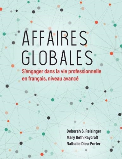 Affaires globales : S'engager dans la vie professionnelle en francais, niveau avance, Paperback / softback Book
