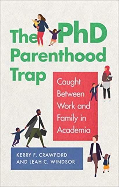 The PhD Parenthood Trap : Caught Between Work and Family in Academia, Hardback Book