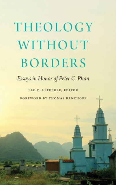 Theology without Borders : Essays in Honor of Peter C. Phan, Hardback Book