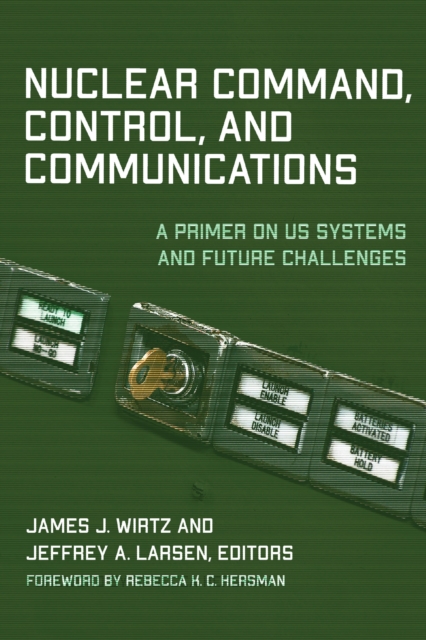 Nuclear Command, Control, and Communications : A Primer on US Systems and Future Challenges, EPUB eBook