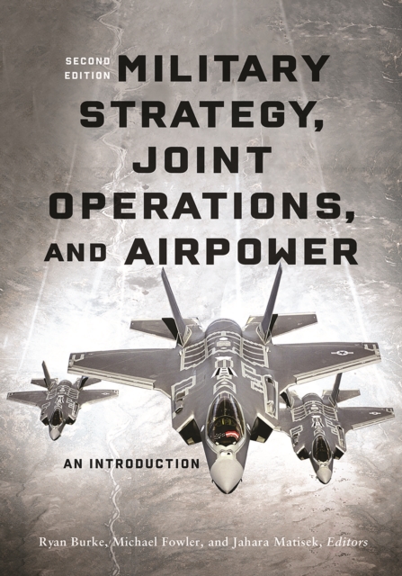 Military Strategy, Joint Operations, and Airpower : An Introduction, Second Edition, PDF eBook