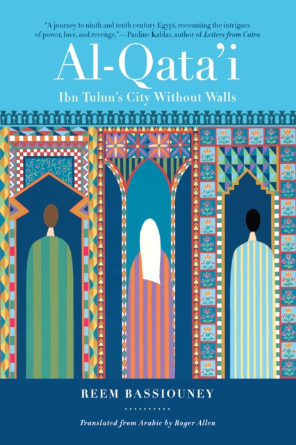 Al-Qata'i : Ibn Tulun's City Without Walls, EPUB eBook