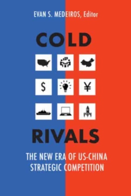Cold Rivals : The New Era of US-China Strategic Competition, Paperback / softback Book
