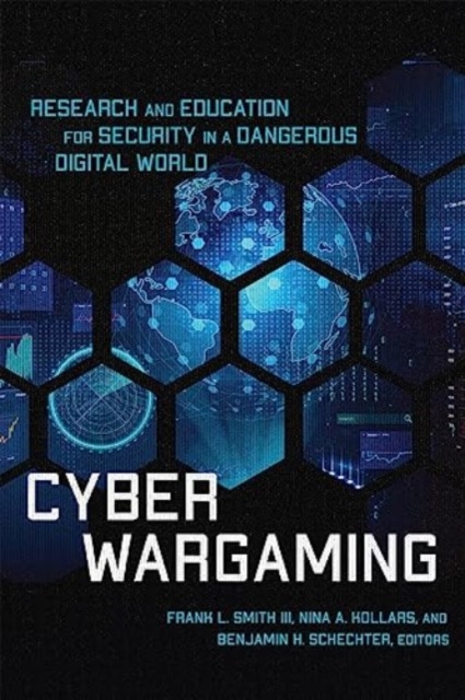 Cyber Wargaming : Research and Education for Security in a Dangerous Digital World, Hardback Book