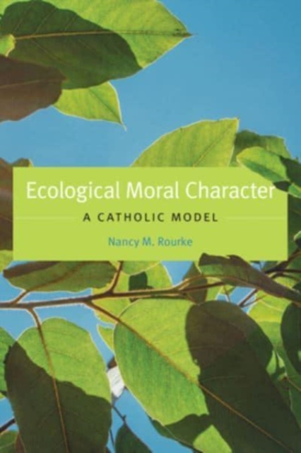 Ecological Moral Character : A Catholic Model, Hardback Book