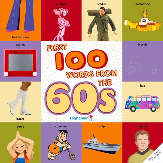 First 100 Words From the 60s (Highchair U), Board book Book