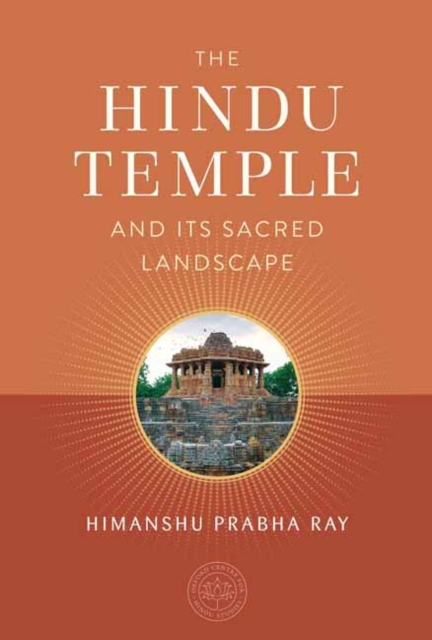 The Hindu Temple and Its Sacred Landscape, Hardback Book