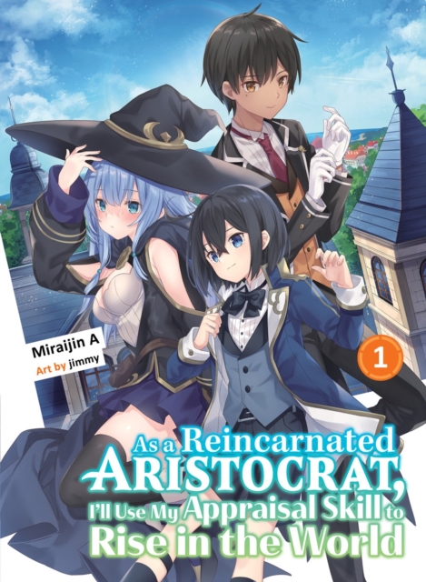 As A Reincarnated Aristocrat, I'll Use My Appraisal Skill To Rise In The World 1 (light Novel), Paperback / softback Book