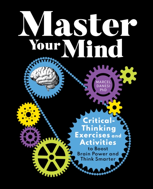 Master Your Mind : Critical-Thinking Exercises and Activities to Boost Brain Power and Think Smarter, EPUB eBook