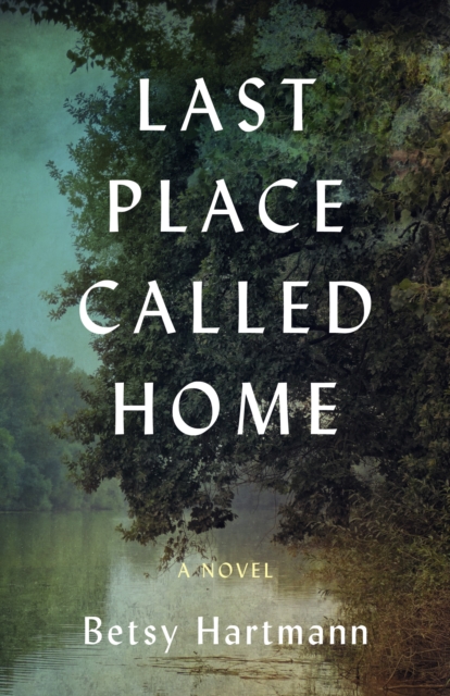 Last Place Called Home : A Novel, Paperback / softback Book