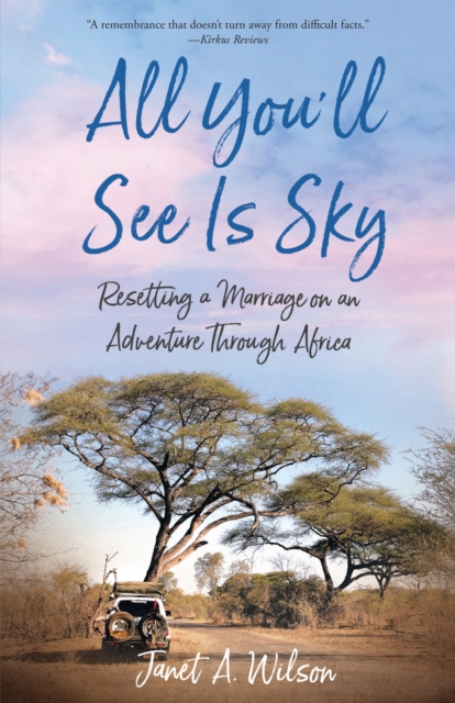 All You'll See Is Sky : Resetting a Marriage on an Adventure Through Africa, Paperback / softback Book
