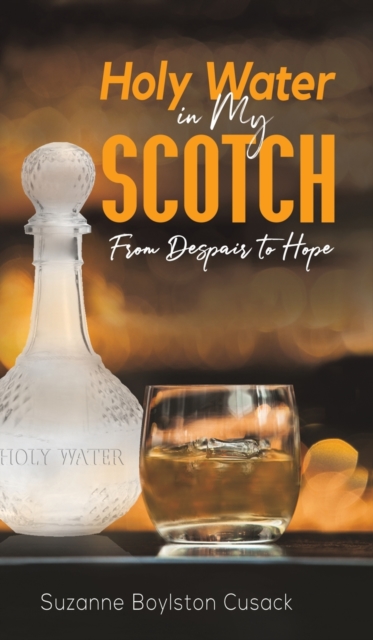 Holy Water in My Scotch, Hardback Book