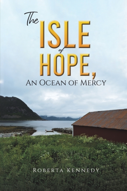 ISLE OF HOPE AN OCEAN OF MERCY, Paperback Book